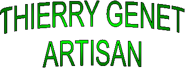 THIERRY GENET
ARTISAN
